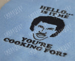 Hello is it me youre cooking for - Lionel Richie - Two Sizes